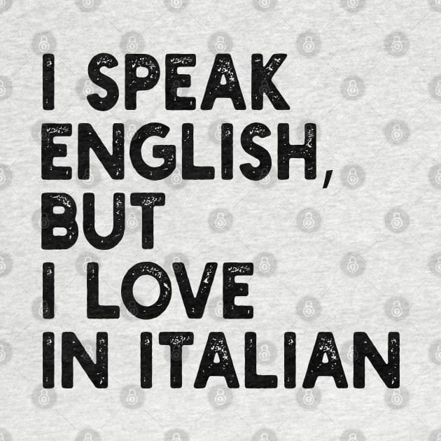 i speak english, but i love in italian by mdr design